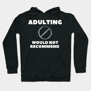 adulting, not adulting, grow up, don't grow up, grow up quote, grow up shirt, up grow, adulting gift Hoodie